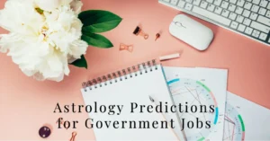Discover Your Chances of Getting a Government Job: Astrology Prediction by Date of Birth