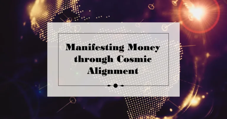 Manifesting Money through Cosmic Alignment