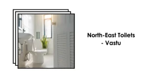 Maximizing Positive Energy: Vastu Remedies for North-East Toilets