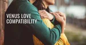 The Role of Venus in Your Love Compatibility
